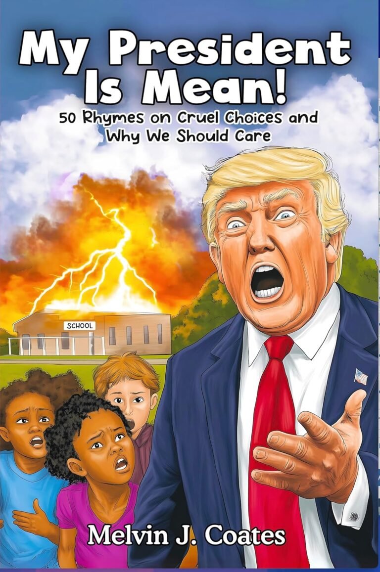 My President Is Mean!: 50 Rhymes on Cruel Choices and Why We Should Care